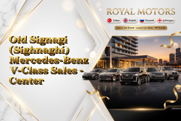 Old Signagi (Sighnaghi) Mercedes-Benz V-Class Sales - Center