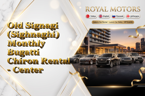 Old Signagi (Sighnaghi) Monthly Bugatti Chiron Rental - Center
