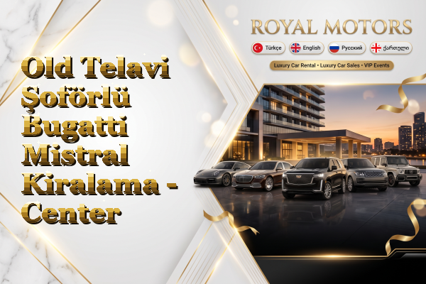 Old Telavi Şoförlü Bugatti Mistral Kiralama - Center