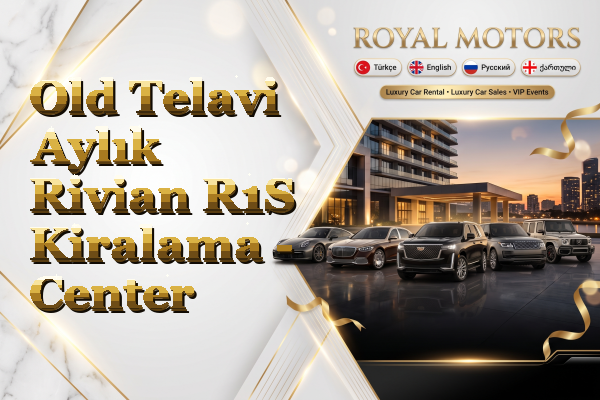 Old Telavi Aylık Rivian R1S Kiralama - Center