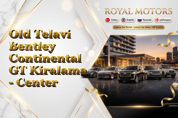 Old Telavi Bentley Continental GT Kiralama - Center