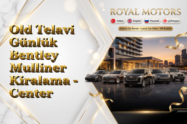 Old Telavi Günlük Bentley Mulliner Kiralama - Center