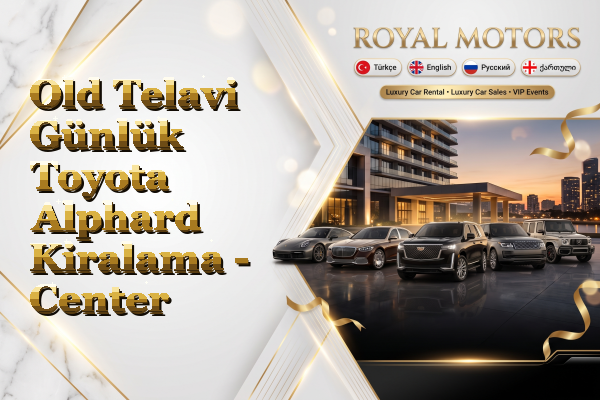 Old Telavi Günlük Toyota Alphard Kiralama - Center