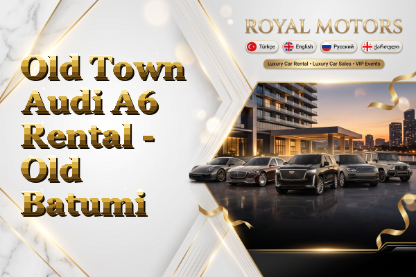 Old Town Audi A6 Rental - Old Batumi