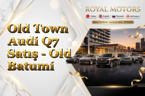 Old Town Audi Q7 Satış - Old Batumi