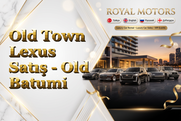 Old Town Lexus Satış - Old Batumi