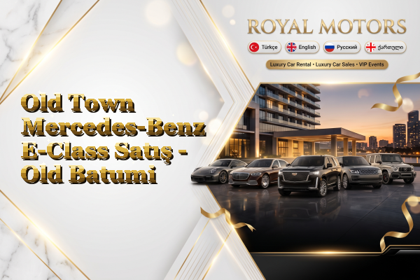 Old Town Mercedes-Benz E-Class Satış - Old Batumi
