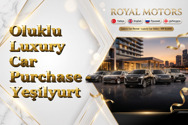 Oluklu Luxury Car Purchase - Yeşilyurt