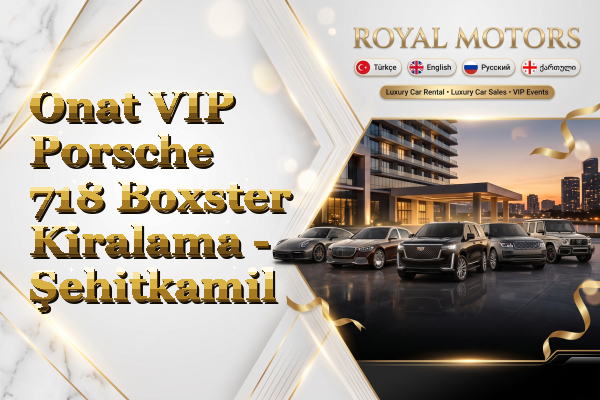 Onat VIP Porsche 718 Boxster Kiralama - Şehitkamil