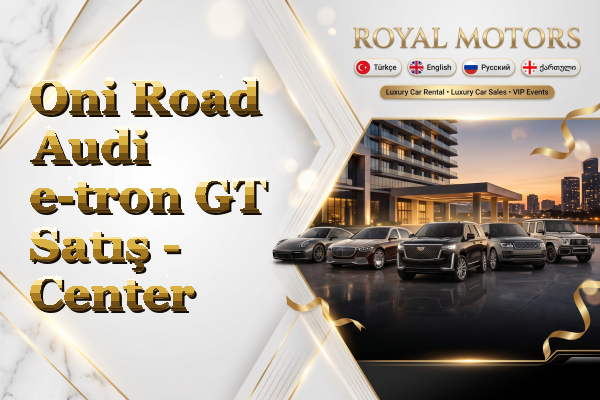 Oni Road Audi e-tron GT Satış - Center