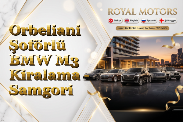 Orbeliani Şoförlü BMW M3 Kiralama - Samgori