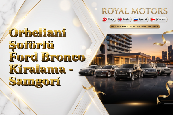 Orbeliani Şoförlü Ford Bronco Kiralama - Samgori