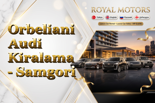 Orbeliani Audi Kiralama - Samgori