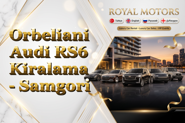 Orbeliani Audi RS6 Kiralama - Samgori