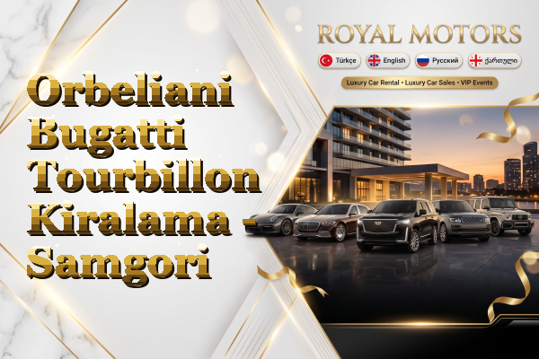 Orbeliani Bugatti Tourbillon Kiralama - Samgori