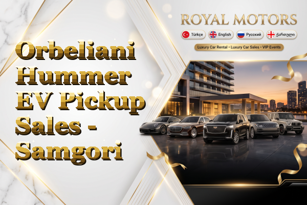Orbeliani Hummer EV Pickup Sales - Samgori