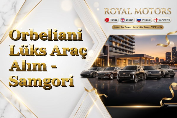 Orbeliani Lüks Araç Alım - Samgori