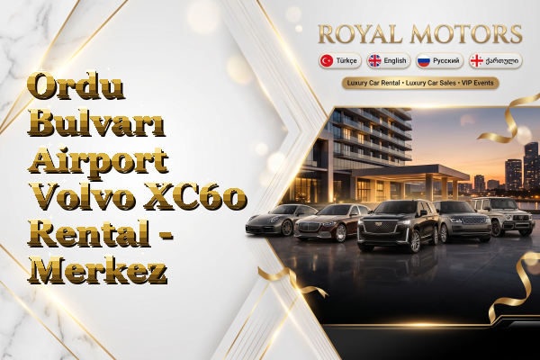 Ordu Bulvarı Airport Volvo XC60 Rental - Merkez