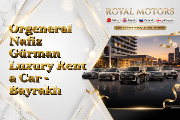 Orgeneral Nafiz Gürman Luxury Rent a Car - Bayraklı
