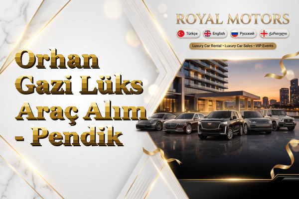 Orhan Gazi Lüks Araç Alım - Pendik