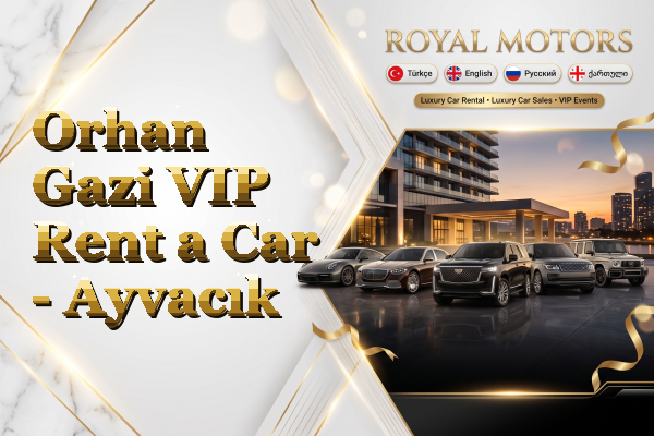 Orhan Gazi VIP Rent a Car - Ayvacık