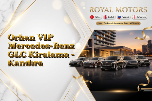 Orhan VIP Mercedes-Benz GLC Kiralama - Kandıra