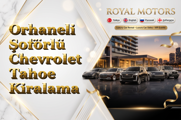 Orhaneli Şoförlü Chevrolet Tahoe Kiralama