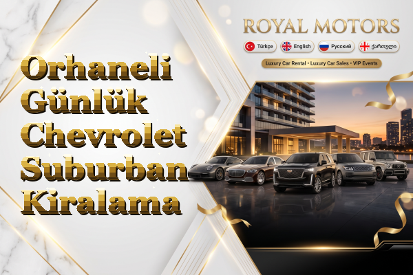 Orhaneli Günlük Chevrolet Suburban Kiralama