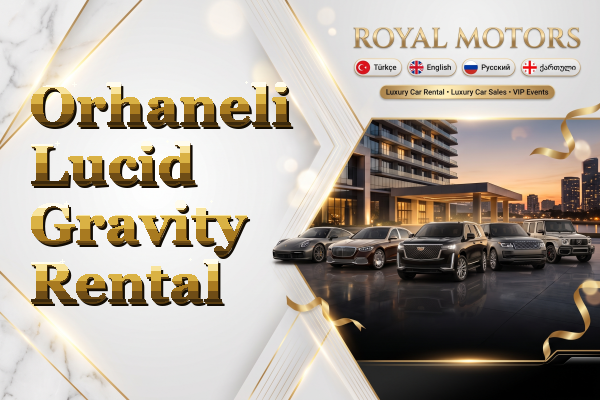 Orhaneli Lucid Gravity Rental