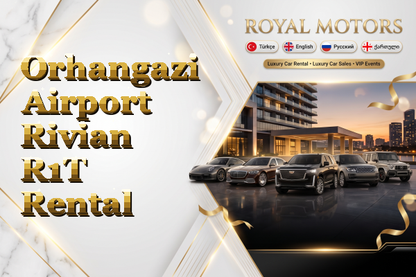 Orhangazi Airport Rivian R1T Rental
