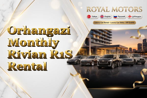 Orhangazi Monthly Rivian R1S Rental