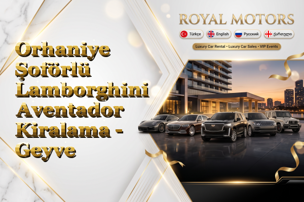 Orhaniye Şoförlü Lamborghini Aventador Kiralama - Geyve
