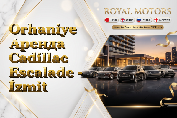 Orhaniye Аренда Cadillac Escalade - İzmit