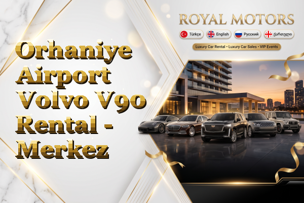 Orhaniye Airport Volvo V90 Rental - Merkez