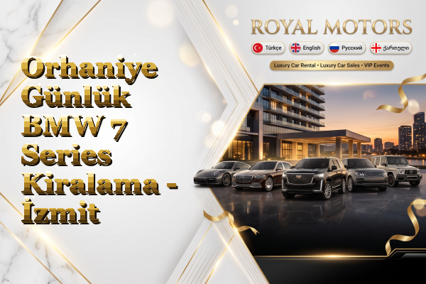 Orhaniye Günlük BMW 7 Series Kiralama - İzmit