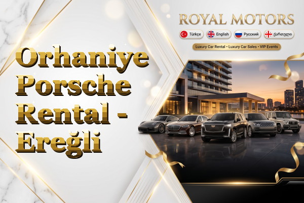 Orhaniye Porsche Rental - Ereğli