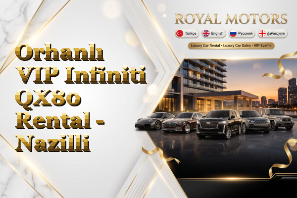 Orhanlı VIP Infiniti QX80 Rental - Nazilli