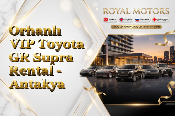Orhanlı VIP Toyota GR Supra Rental - Antakya