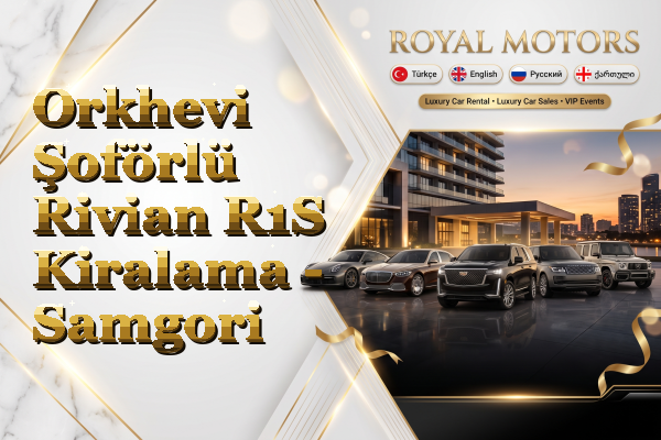 Orkhevi Şoförlü Rivian R1S Kiralama - Samgori