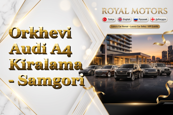 Orkhevi Audi A4 Kiralama - Samgori
