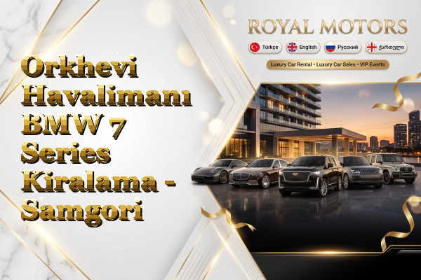 Orkhevi Havalimanı BMW 7 Series Kiralama - Samgori