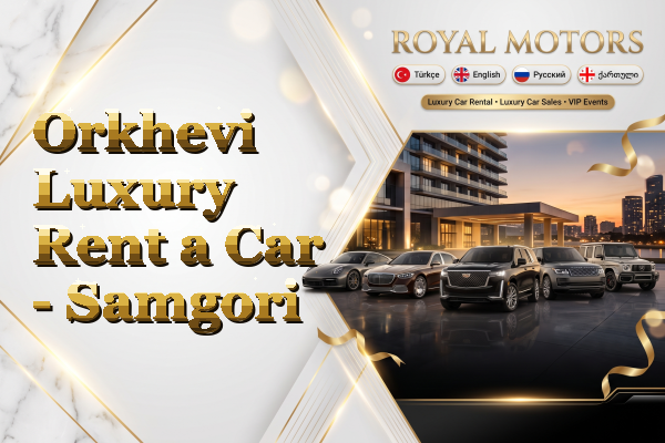 Orkhevi Luxury Rent a Car - Samgori