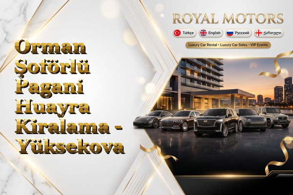 Orman Şoförlü Pagani Huayra Kiralama - Yüksekova