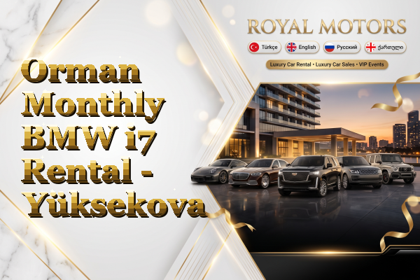 Orman Monthly BMW i7 Rental - Yüksekova