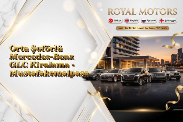 Orta Şoförlü Mercedes-Benz GLC Kiralama - Mustafakemalpaşa