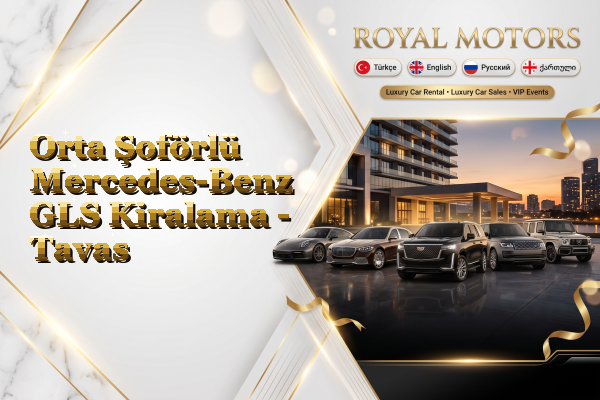 Orta Şoförlü Mercedes-Benz GLS Kiralama - Tavas