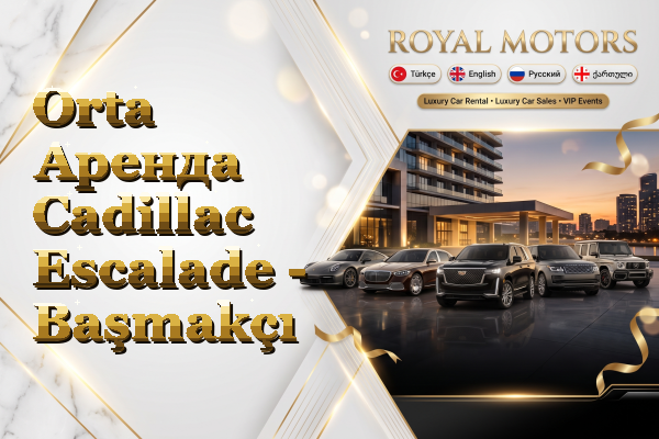 Orta Аренда Cadillac Escalade - Başmakçı