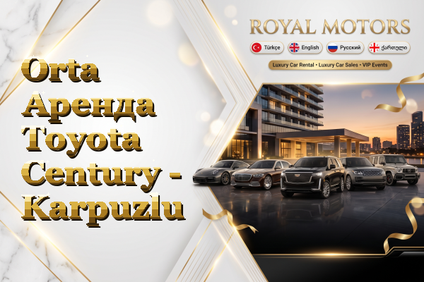 Orta Аренда Toyota Century - Karpuzlu