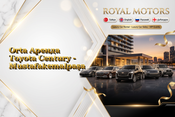 Orta Аренда Toyota Century - Mustafakemalpaşa