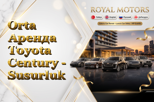 Orta Аренда Toyota Century - Susurluk